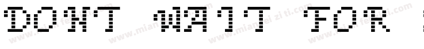 Dont wait for some字体转换